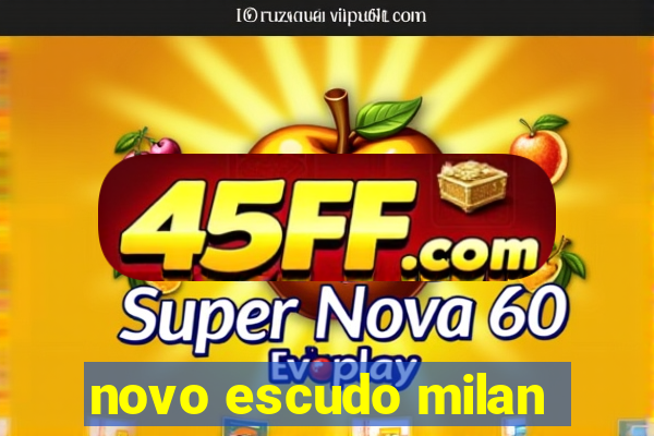 novo escudo milan